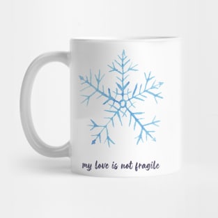 My love is not fragile Mug